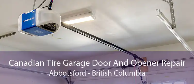 Canadian Tire Garage Door And Opener Repair Abbotsford - British Columbia