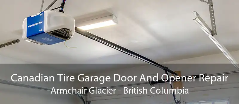 Canadian Tire Garage Door And Opener Repair Armchair Glacier - British Columbia