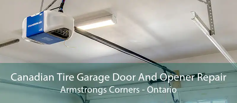 Canadian Tire Garage Door And Opener Repair Armstrongs Corners - Ontario