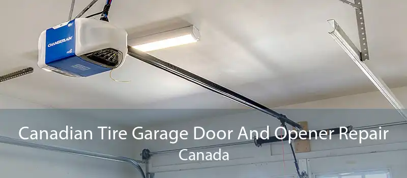 Canadian Tire Garage Door And Opener Repair Canada