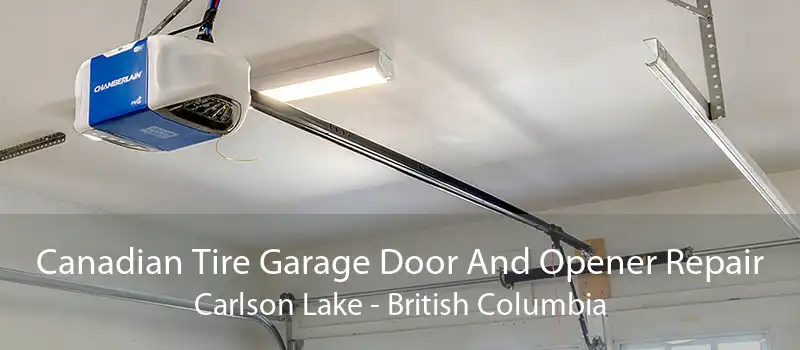 Canadian Tire Garage Door And Opener Repair Carlson Lake - British Columbia