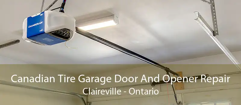 Canadian Tire Garage Door And Opener Repair Claireville - Ontario