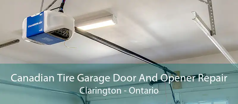 Canadian Tire Garage Door And Opener Repair Clarington - Ontario