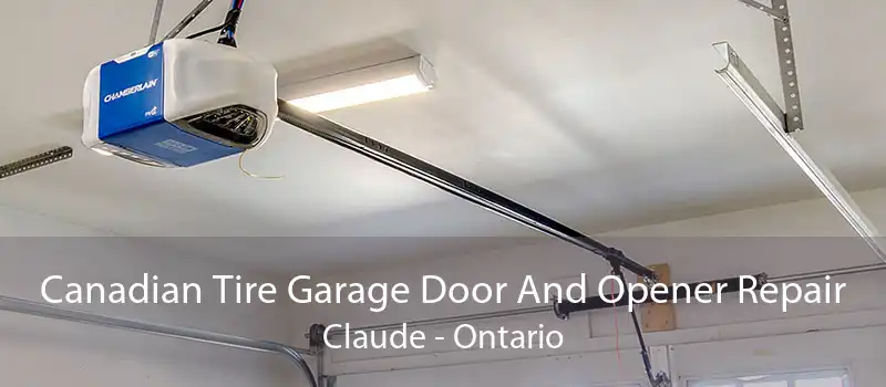Canadian Tire Garage Door And Opener Repair Claude - Ontario