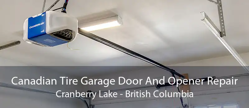 Canadian Tire Garage Door And Opener Repair Cranberry Lake - British Columbia