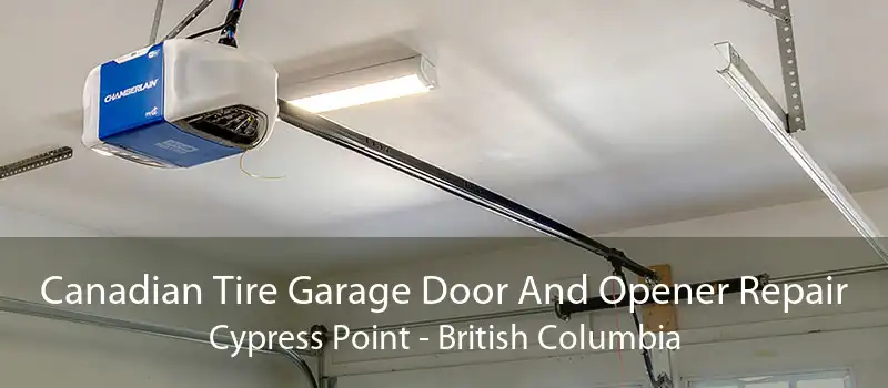 Canadian Tire Garage Door And Opener Repair Cypress Point - British Columbia