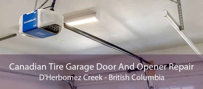 Canadian Tire Garage Door And Opener Repair D'Herbomez Creek - British Columbia