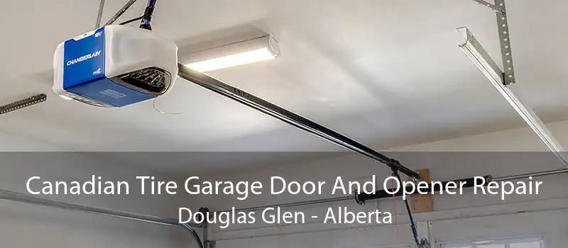 Canadian Tire Garage Door And Opener Repair Douglas Glen - Alberta