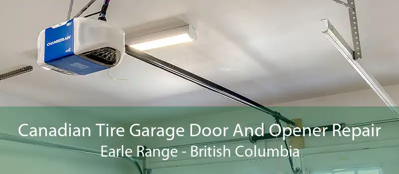 Canadian Tire Garage Door And Opener Repair Earle Range - British Columbia