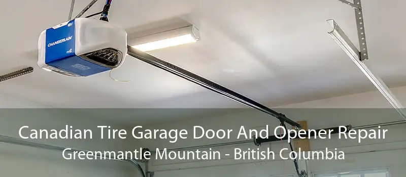 Canadian Tire Garage Door And Opener Repair Greenmantle Mountain - British Columbia