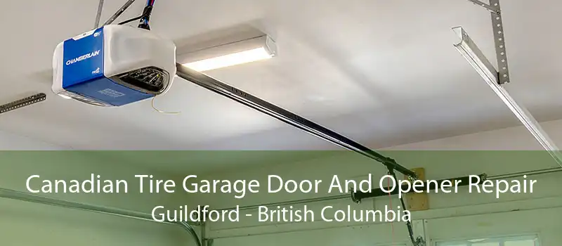Canadian Tire Garage Door And Opener Repair Guildford - British Columbia