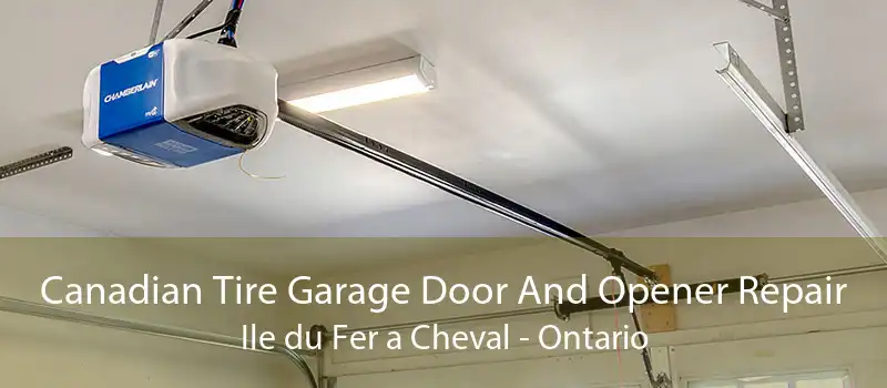 Canadian Tire Garage Door And Opener Repair Ile du Fer a Cheval - Ontario