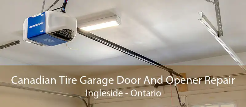 Canadian Tire Garage Door And Opener Repair Ingleside - Ontario