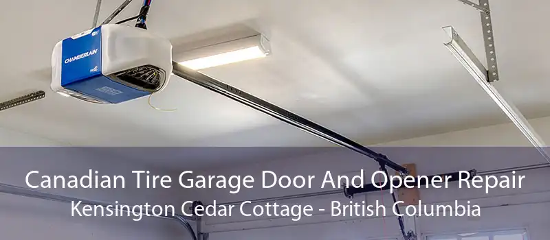 Canadian Tire Garage Door And Opener Repair Kensington Cedar Cottage - British Columbia