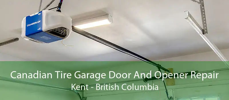 Canadian Tire Garage Door And Opener Repair Kent - British Columbia