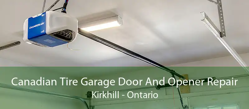 Canadian Tire Garage Door And Opener Repair Kirkhill - Ontario