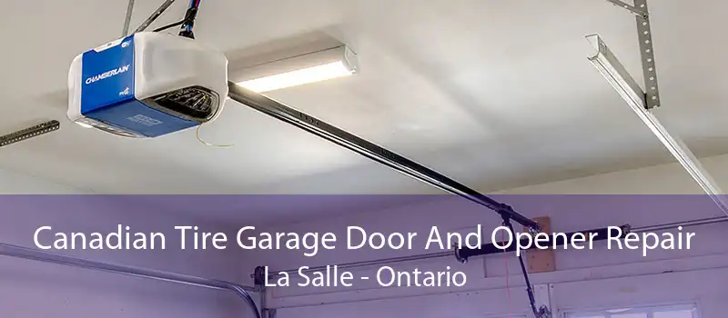 Canadian Tire Garage Door And Opener Repair La Salle - Ontario