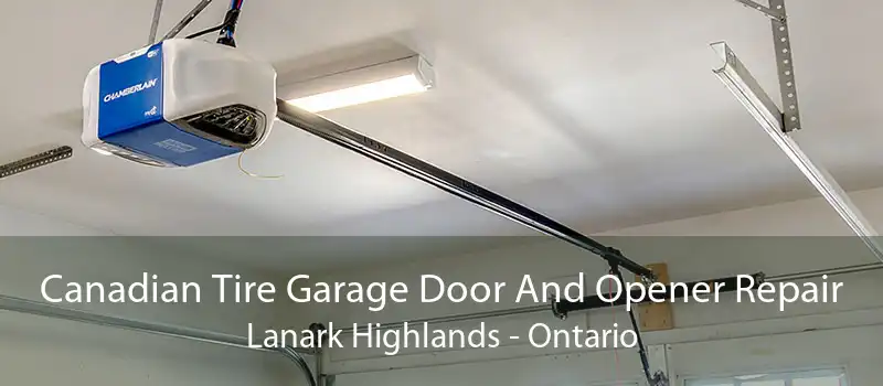 Canadian Tire Garage Door And Opener Repair Lanark Highlands - Ontario