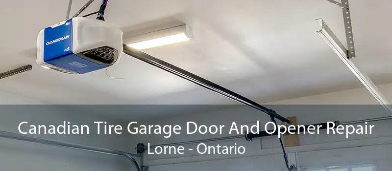 Canadian Tire Garage Door And Opener Repair Lorne - Ontario