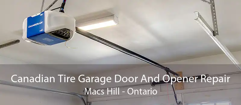 Canadian Tire Garage Door And Opener Repair Macs Hill - Ontario