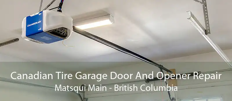 Canadian Tire Garage Door And Opener Repair Matsqui Main - British Columbia