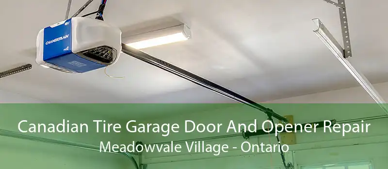 Canadian Tire Garage Door And Opener Repair Meadowvale Village - Ontario