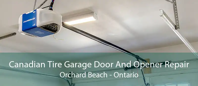Canadian Tire Garage Door And Opener Repair Orchard Beach - Ontario