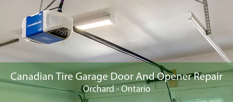 Canadian Tire Garage Door And Opener Repair Orchard - Ontario