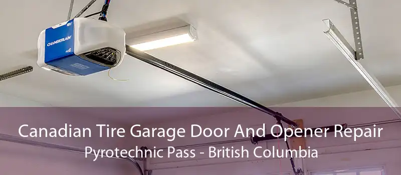 Canadian Tire Garage Door And Opener Repair Pyrotechnic Pass - British Columbia