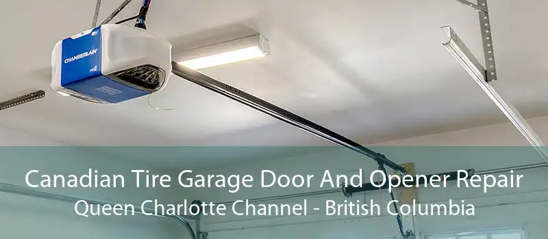 Canadian Tire Garage Door And Opener Repair Queen Charlotte Channel - British Columbia