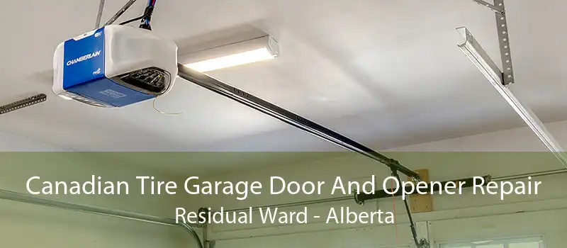 Canadian Tire Garage Door And Opener Repair Residual Ward - Alberta