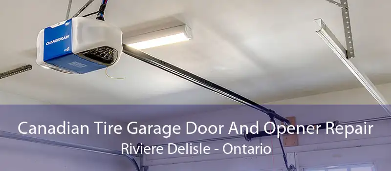 Canadian Tire Garage Door And Opener Repair Riviere Delisle - Ontario