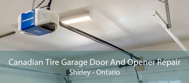 Canadian Tire Garage Door And Opener Repair Shirley - Ontario