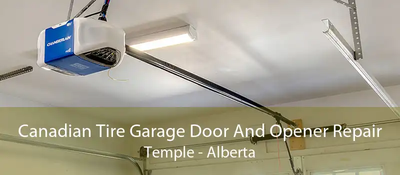 Canadian Tire Garage Door And Opener Repair Temple - Alberta