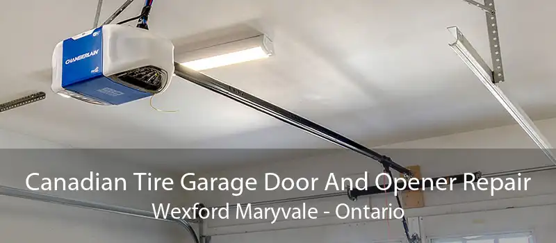 Canadian Tire Garage Door And Opener Repair Wexford Maryvale - Ontario