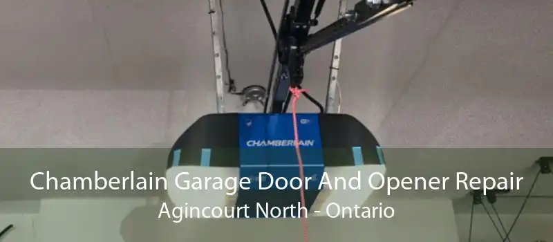 Chamberlain Garage Door And Opener Repair Agincourt North - Ontario