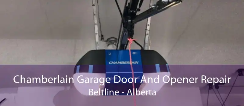 Chamberlain Garage Door And Opener Repair Beltline - Alberta