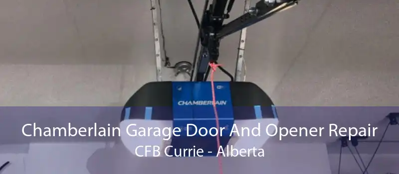 Chamberlain Garage Door And Opener Repair CFB Currie - Alberta