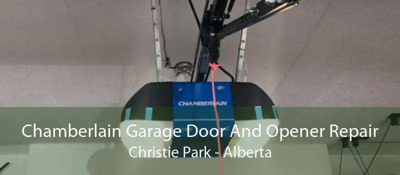 Chamberlain Garage Door And Opener Repair Christie Park - Alberta