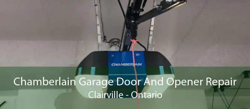 Chamberlain Garage Door And Opener Repair Clairville - Ontario
