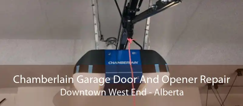 Chamberlain Garage Door And Opener Repair Downtown West End - Alberta