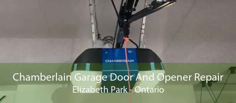 Chamberlain Garage Door And Opener Repair Elizabeth Park - Ontario