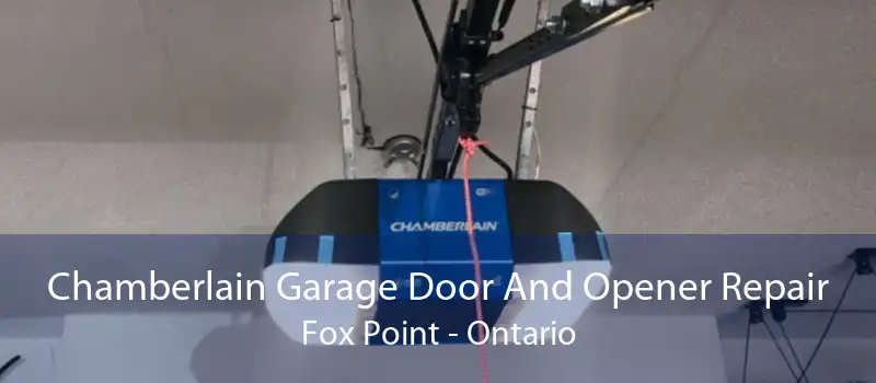 Chamberlain Garage Door And Opener Repair Fox Point - Ontario