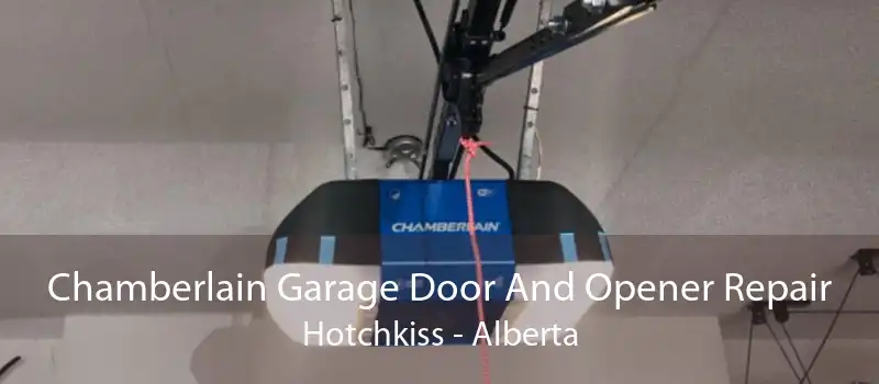 Chamberlain Garage Door And Opener Repair Hotchkiss - Alberta