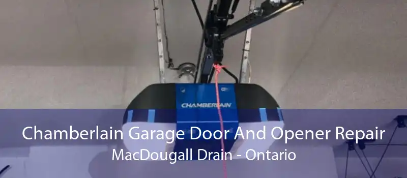 Chamberlain Garage Door And Opener Repair MacDougall Drain - Ontario