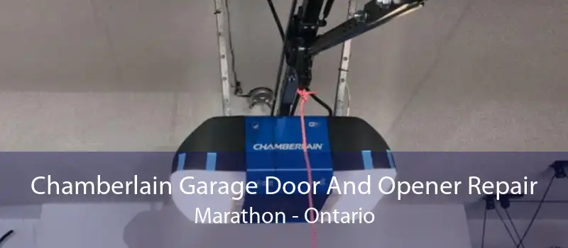 Chamberlain Garage Door And Opener Repair Marathon - Ontario