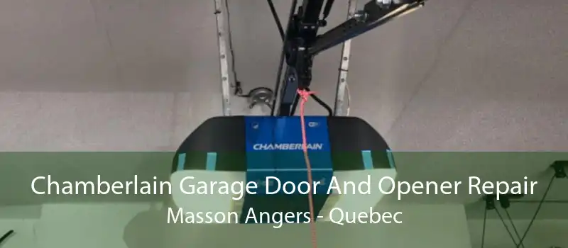Chamberlain Garage Door And Opener Repair Masson Angers - Quebec