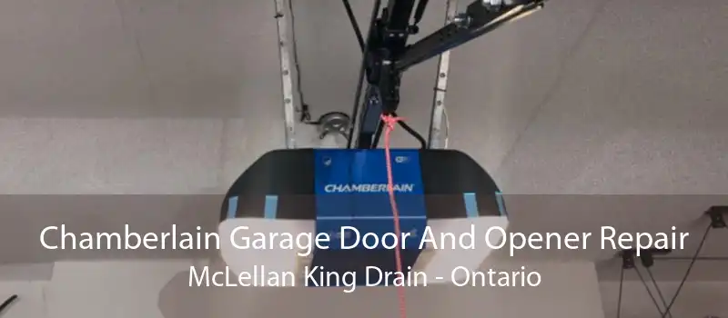 Chamberlain Garage Door And Opener Repair McLellan King Drain - Ontario