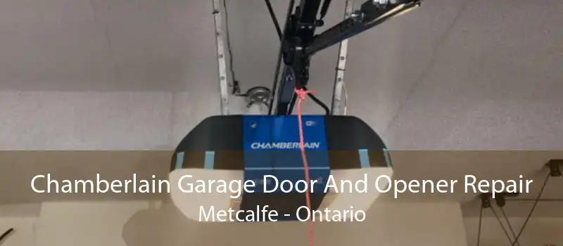 Chamberlain Garage Door And Opener Repair Metcalfe - Ontario