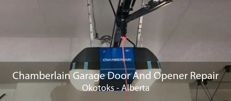 Chamberlain Garage Door And Opener Repair Okotoks - Alberta